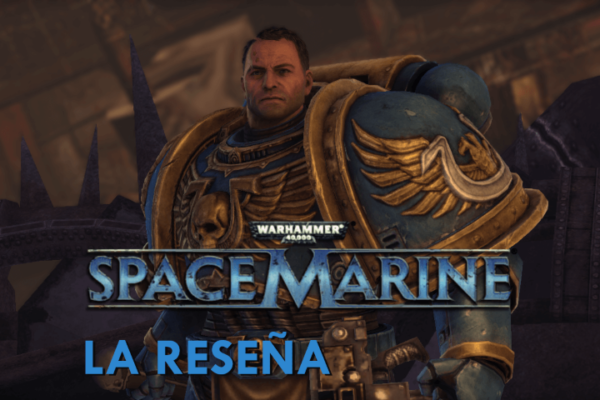 Warhammer 40k Space Marine 1 Resena