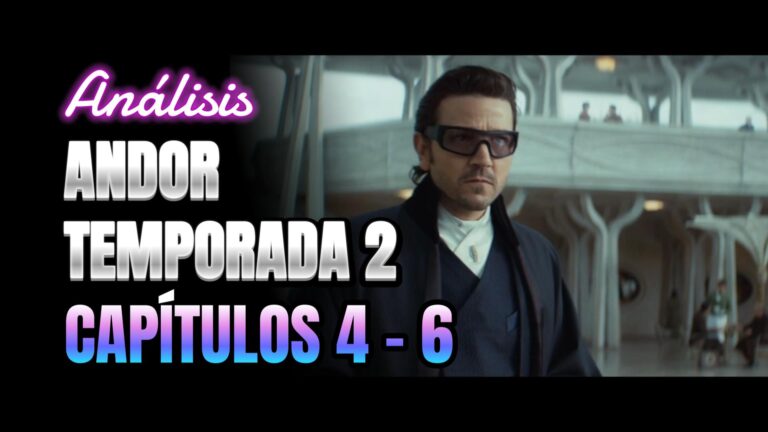 Andor Temporada 2: Análisis de capítulos 4 - 6
