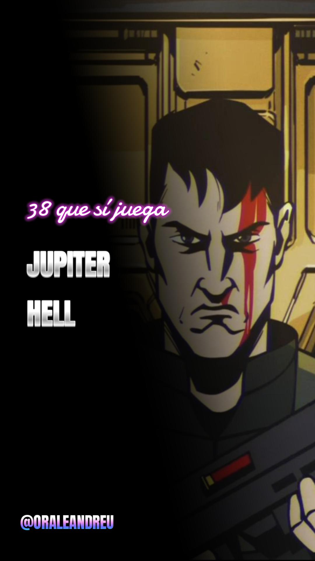 38 que sí juega Jupiter Hell