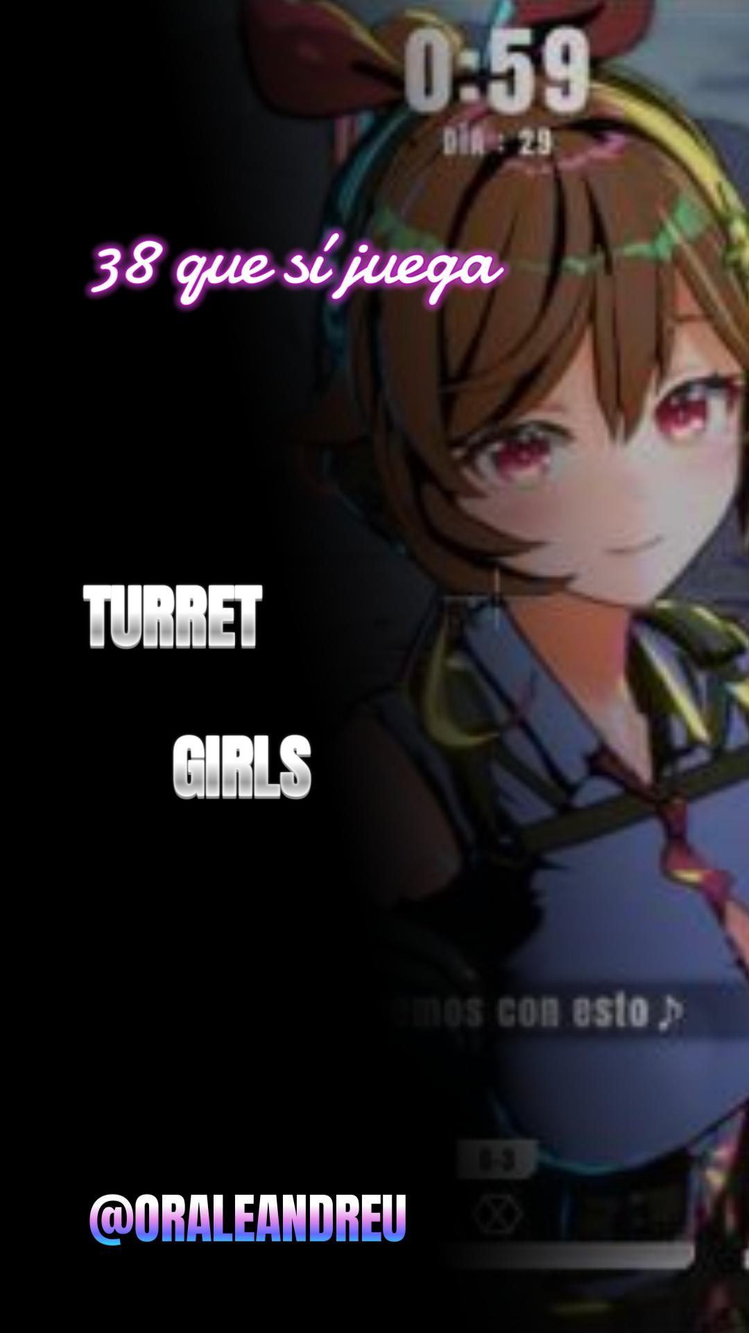 38 que sí juega - TurretGirls